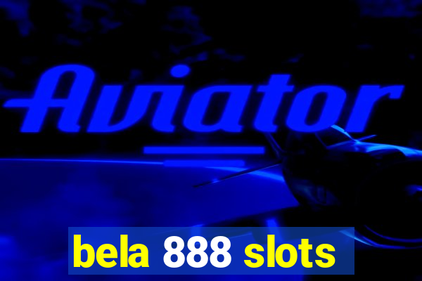 bela 888 slots